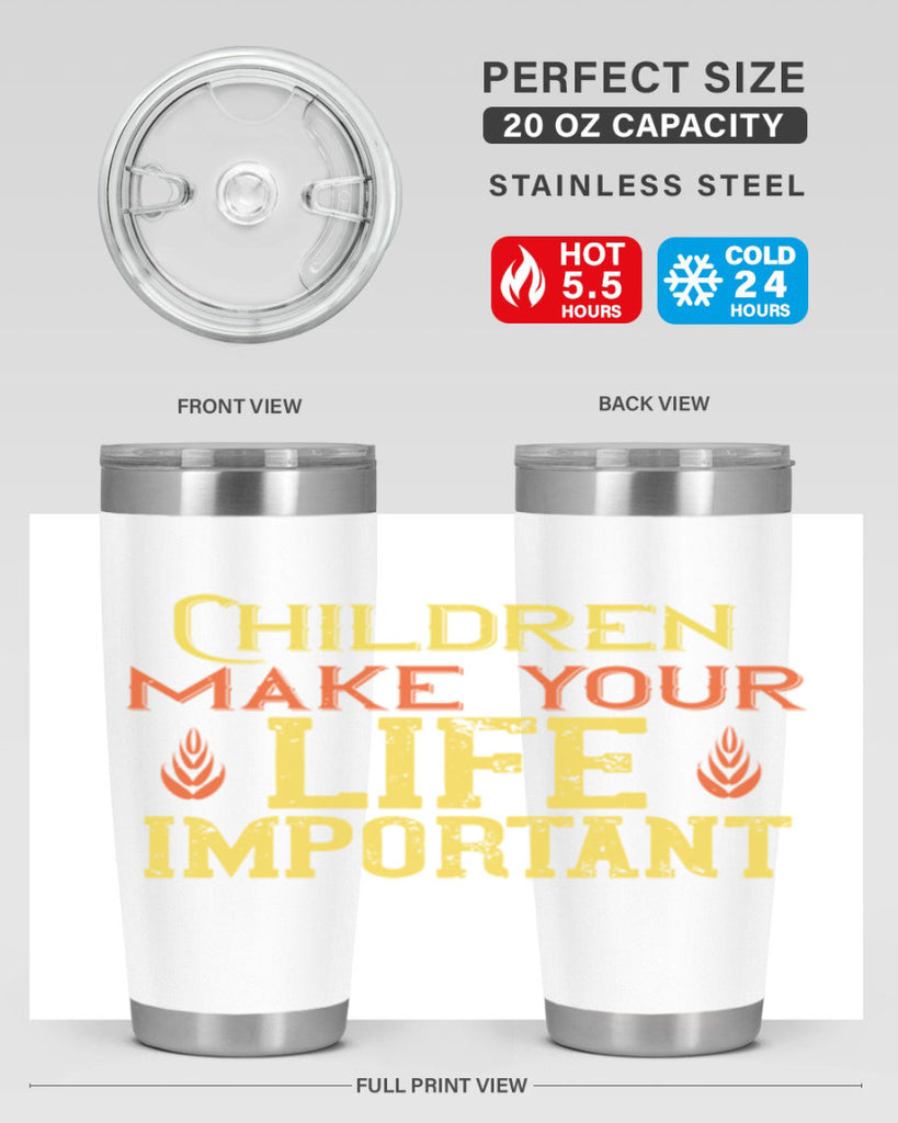 Children make your life important Style 46#- baby- Tumbler