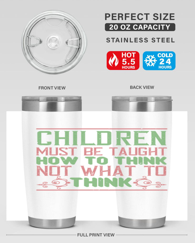 Children must be taught how to think not what to think Style 45#- baby- Tumbler