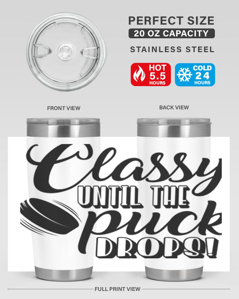 Classy until puck the puck drops 1377#- hockey- Tumbler