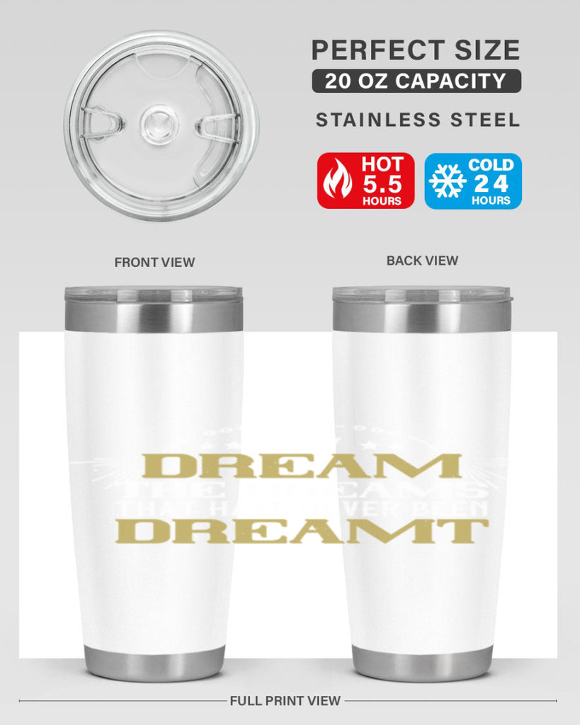 Dream the dreams that have never been dreamt Style 73#- womens day- Tumbler