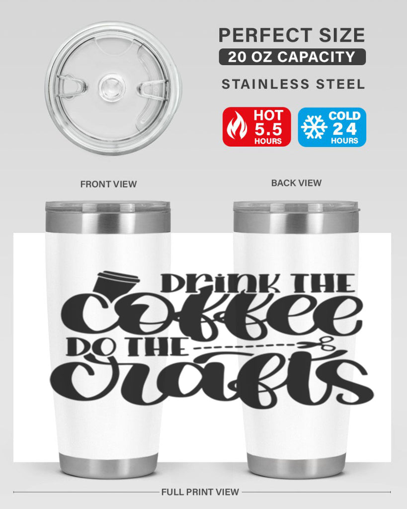 Drink The Coffee Do The Crafts 30#- crafting- Tumbler