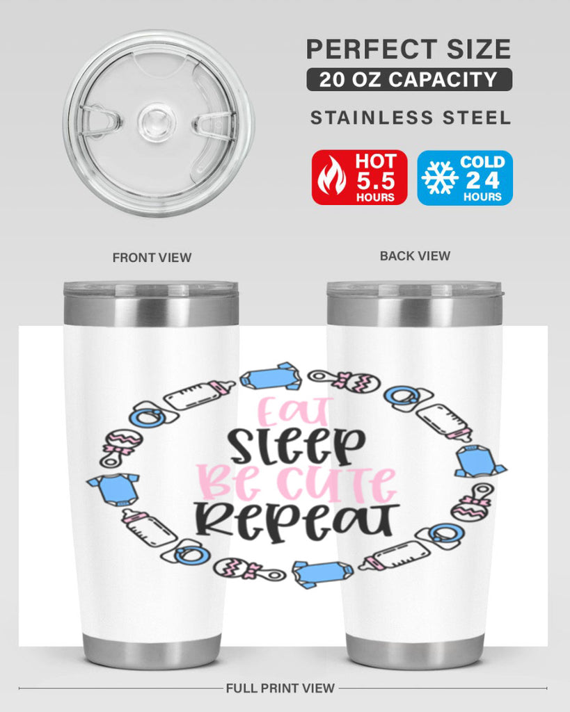 Eat Sleep Be Cute Repeat Style 98#- baby- tumbler
