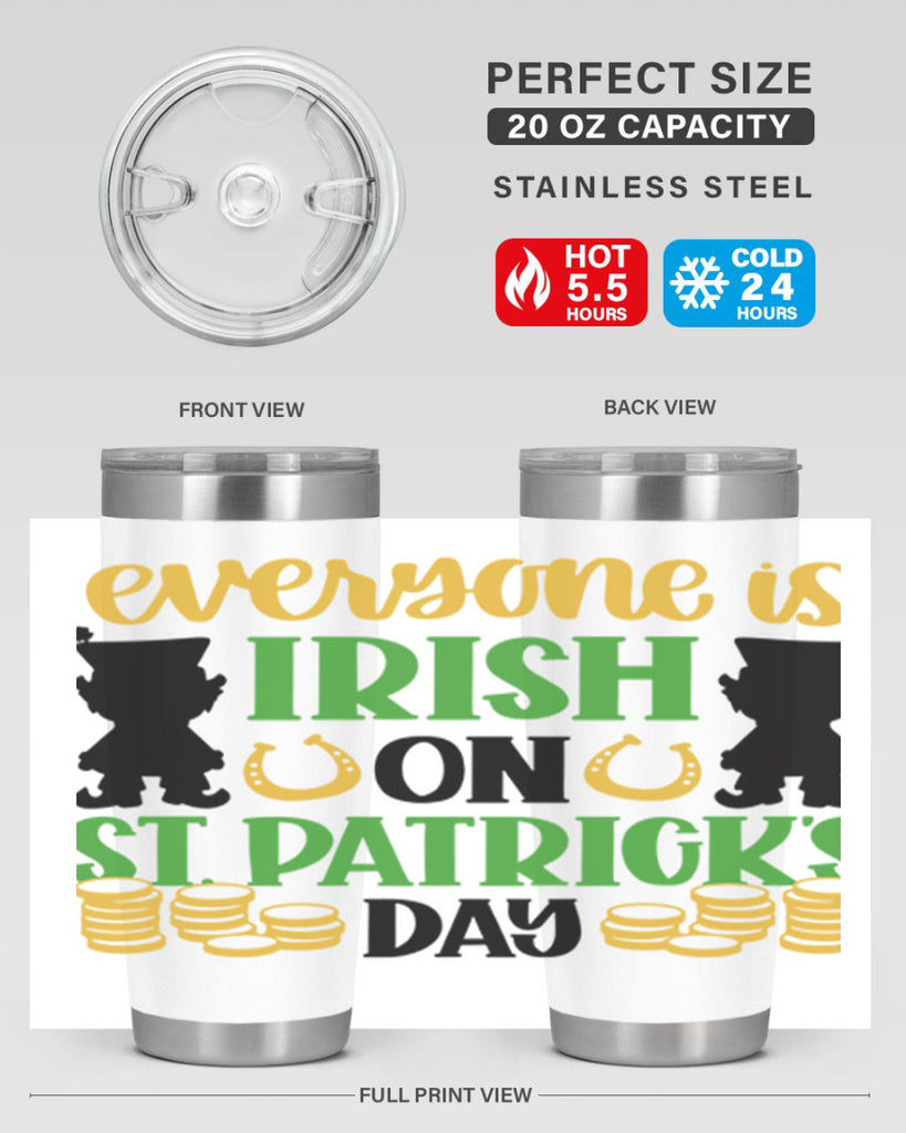 Everyone Is Irish On St Patricks Day Style 100#- St Patricks Day- Tumbler