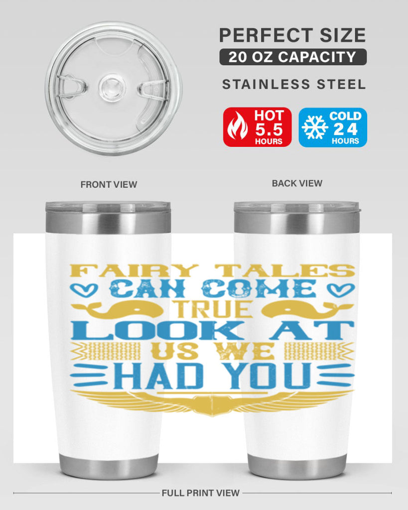Fairy tales can come true Look at us we had you Style 124#- baby- tumbler