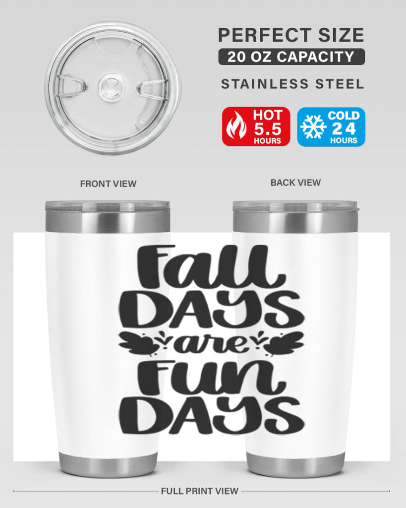 Fall Days Are Fun Days 483#- fall- Tumbler