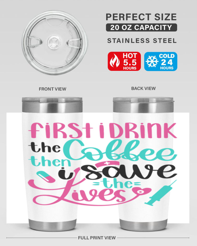 First I Drink The Coffe Style Style 191#- nurse- tumbler
