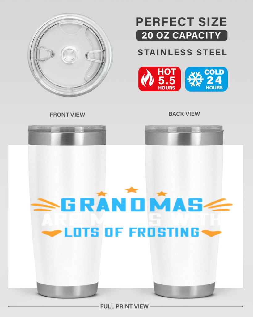 Grandmas are moms with lots of frosting 88#- grandma - nana- Tumbler