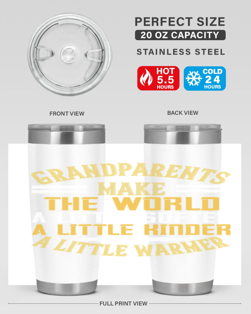 Grandparents make the world … a little softer a little kinder a little warmer 76#- grandma - nana- Tumbler