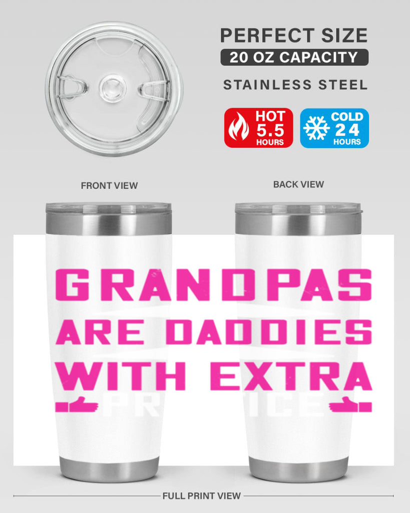 Grandpas are daddies with extra practice 100#- grandpa - papa- Tumbler