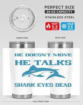 He doesnt move his face when he talks His eyes are like shark eyes Dead Style 88#- shark  fish- Tumbler