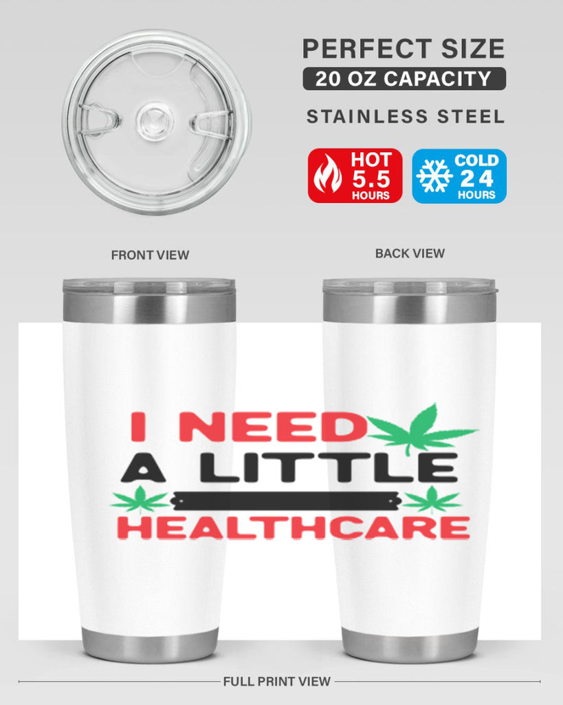 I Need a little Healthcare 130#- marijuana- Tumbler