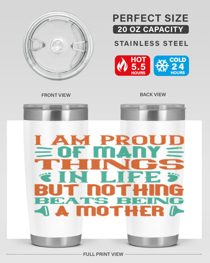 I am proud of many things in life but nothing beats being a mother Style 119#- baby- tumbler