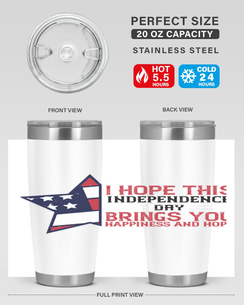 I hope this Independence Day brings you happiness and hope Style 113#- Fourt Of July- Tumbler