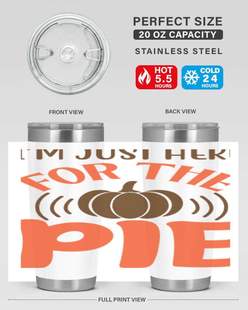 I m Just Here for the Pie 340#- fall- Tumbler