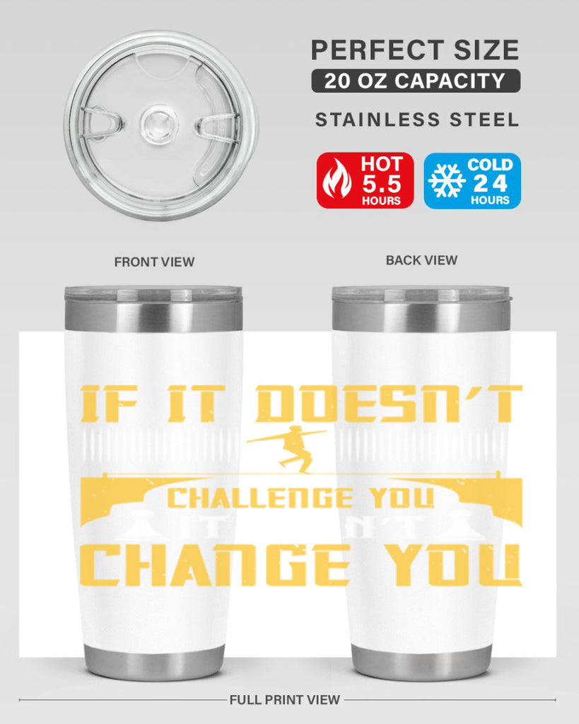 If it doesn’t challenge you it won’t change you Style 33#- coaching- tumbler