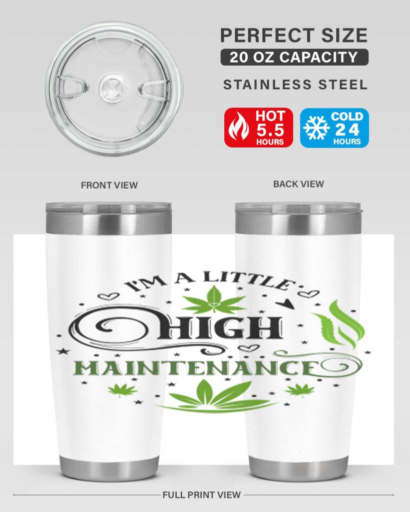 Im A Little High Maintenance 137#- marijuana- Tumbler