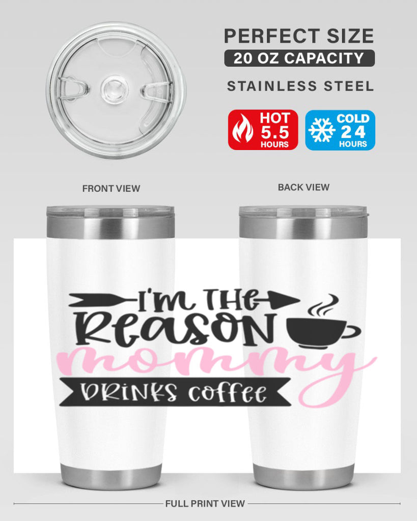 Im The Reason Mommy Drinks Coffee Style 82#- baby- tumbler