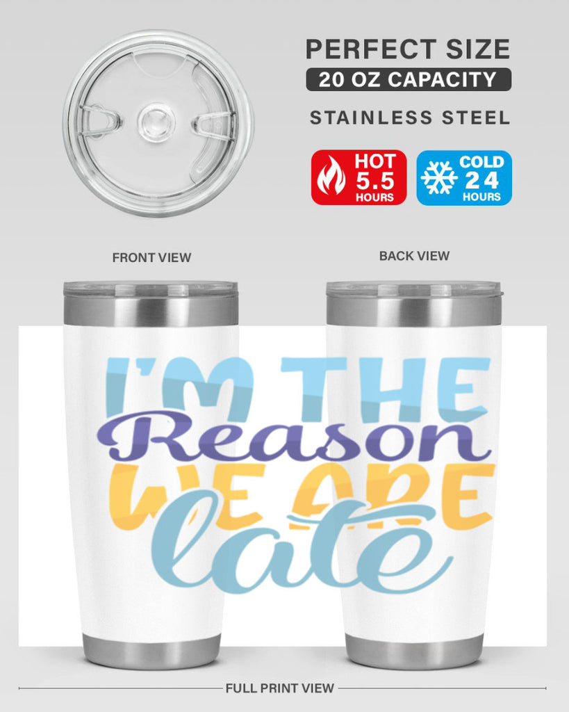 Im The Reason We Are Late Style 241#- baby- tumbler