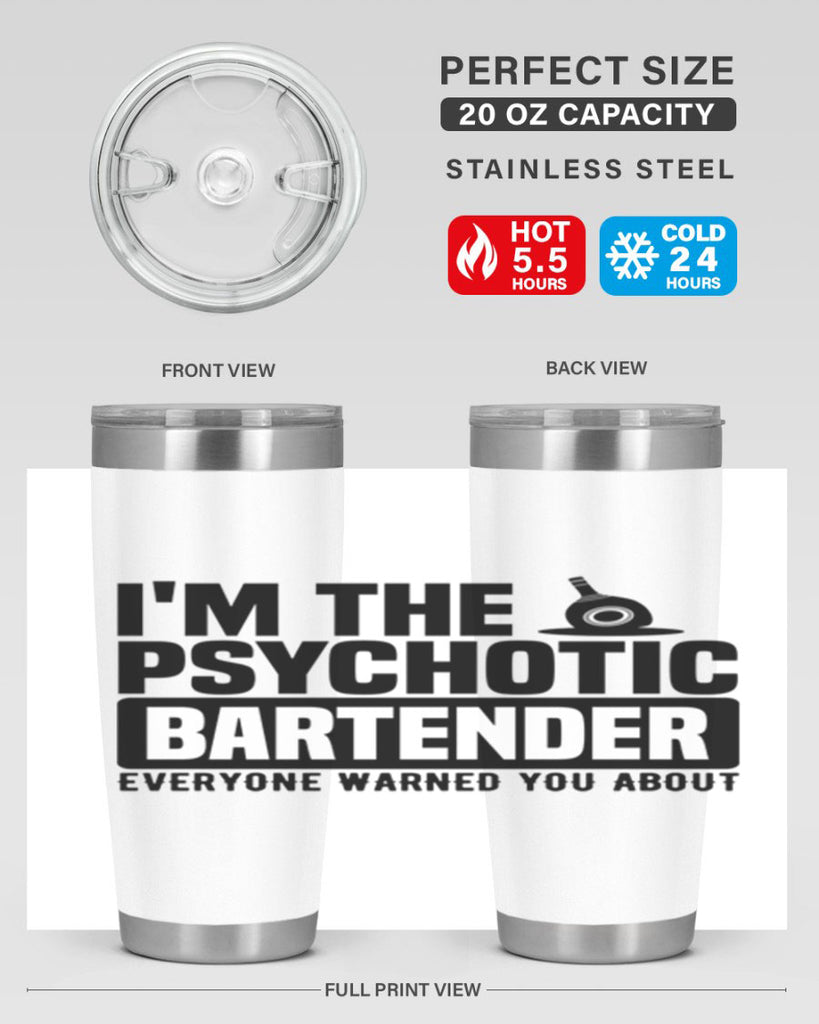 Im the psychotic Style 16#- bartender- tumbler
