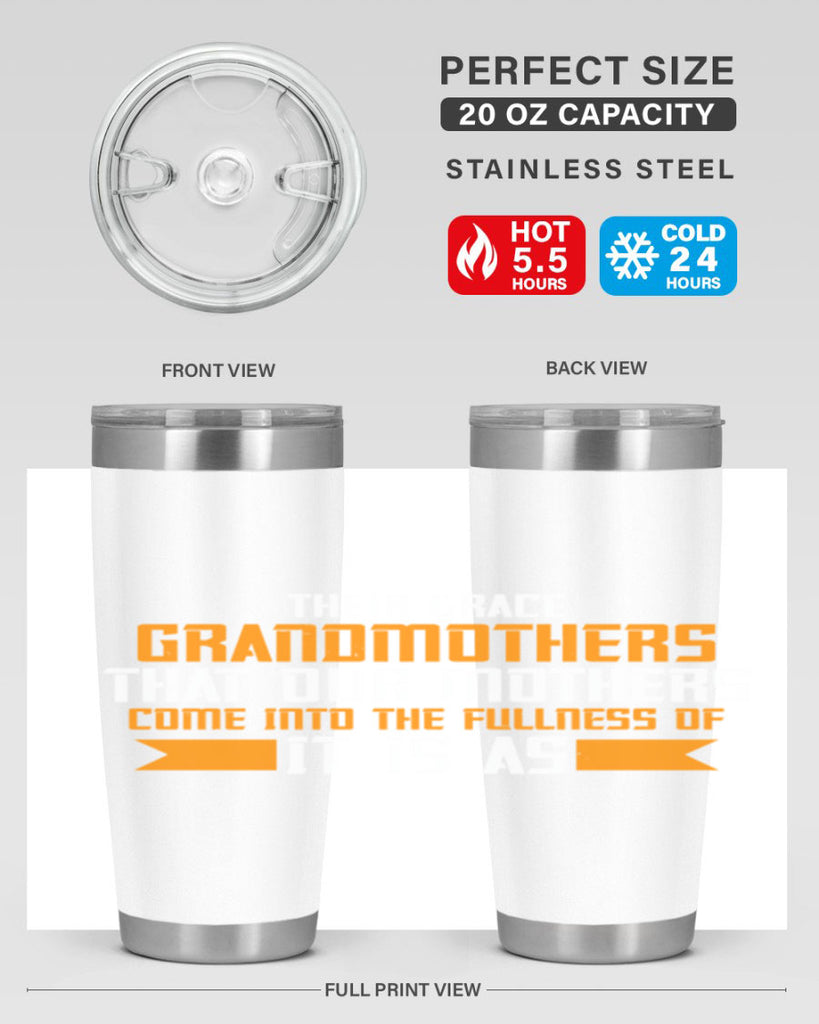 It is as grandmothers that our mothers 66#- grandma - nana- Tumbler