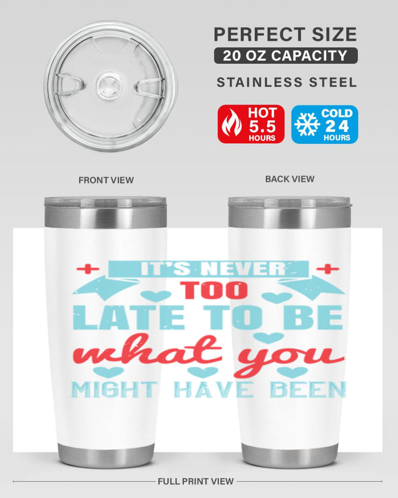 It’s never too late to be what you might have been Style 303#- nurse- tumbler
