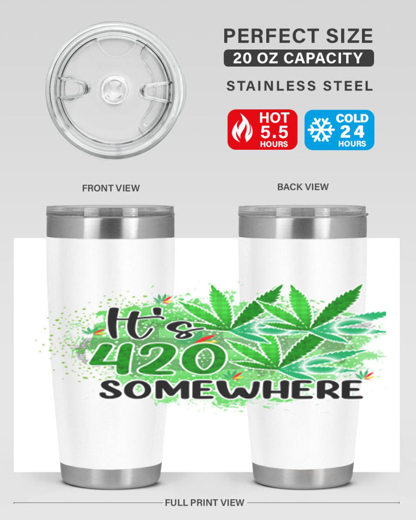 Its 420 Somewhere 155#- marijuana- Tumbler