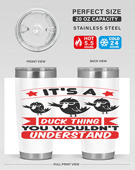 Its a Duck Thing You Wouldnt Understand Style 35#- duck- Tumbler