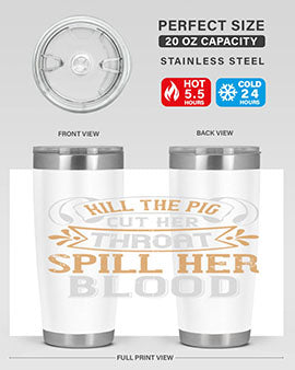 Kill the pig Cut her throat Spill her blood Style 43#- pig- Tumbler