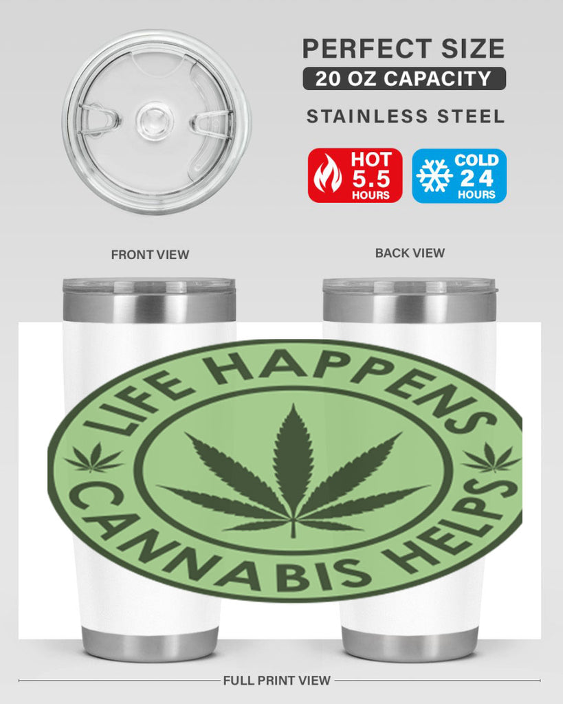 Life Happens Cannabis Helps 184#- marijuana- Tumbler