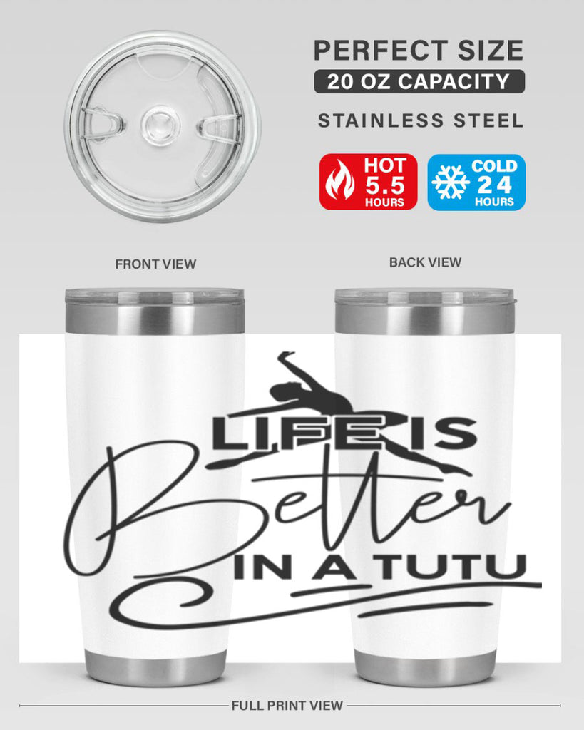 Life is Better in a Tutu 57#- ballet- Tumbler