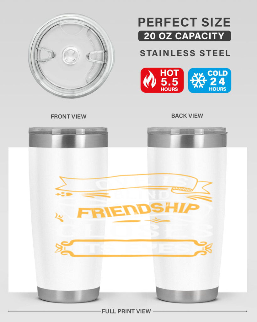 Love is blind friendship closes its eyes Style 71#- Best Friend- Tumbler