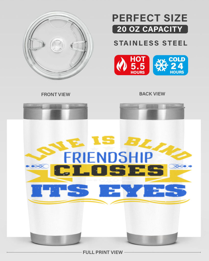 Love is blind friendship closes its eyes Style 86#- Best Friend- Tumbler