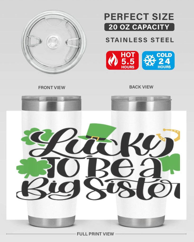 Lucky To Be A Big Sister Style 51#- St Patricks Day- Tumbler