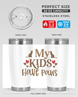 My Kids Have Paws Style 22#- cat- Tumbler