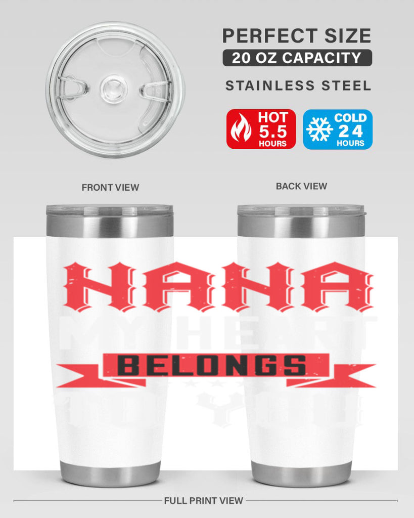 NANA MY HEART BELONGS TO YOU 101#- grandma - nana- Tumbler