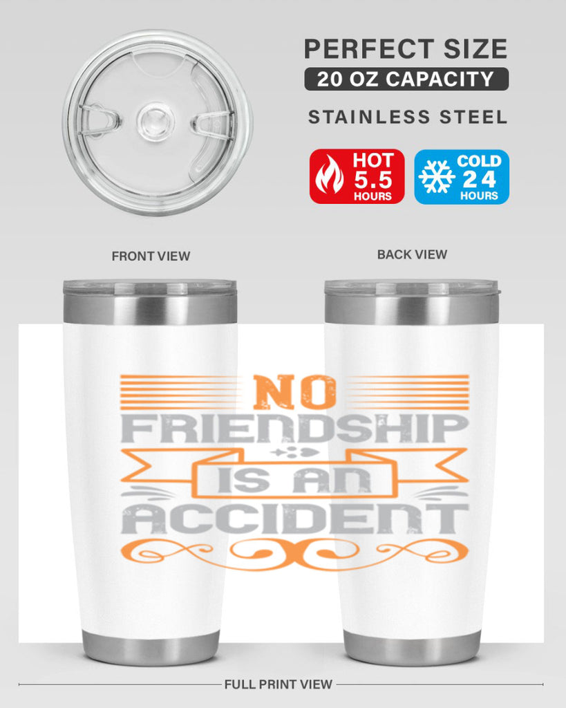 No friendship is an accident Style 65#- Best Friend- Tumbler