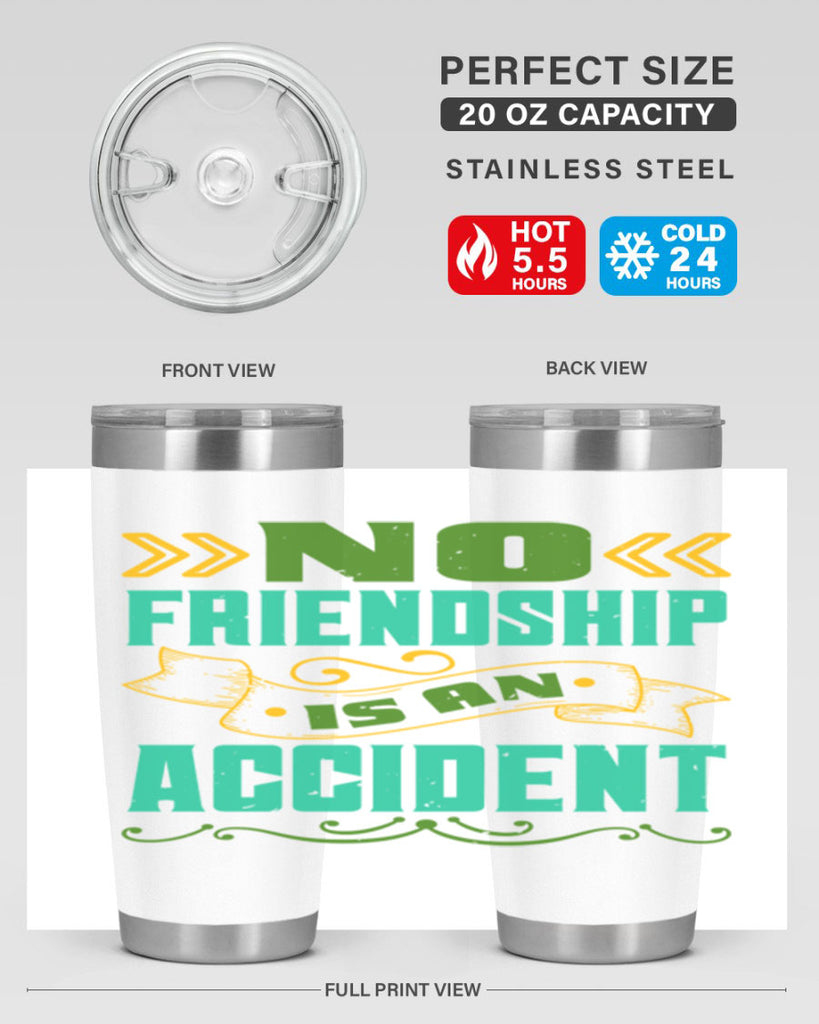 No friendship is an accident Style 78#- Best Friend- Tumbler