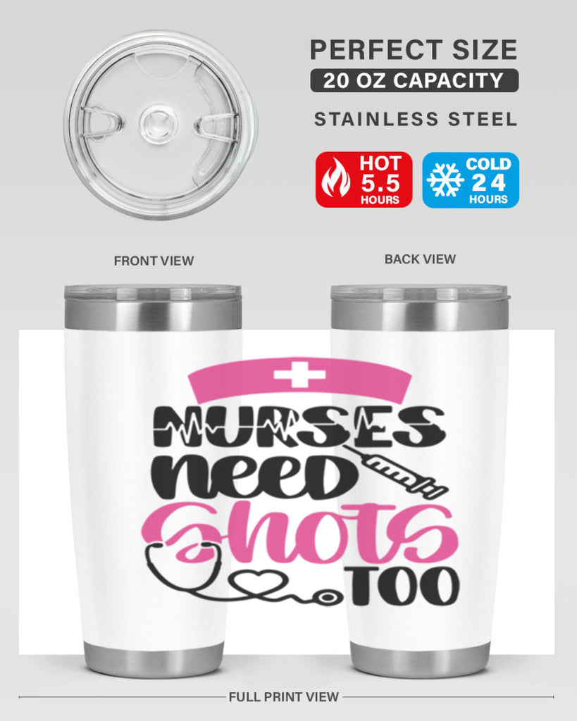 Nurses Need Shots Too Style Style 81#- nurse- tumbler