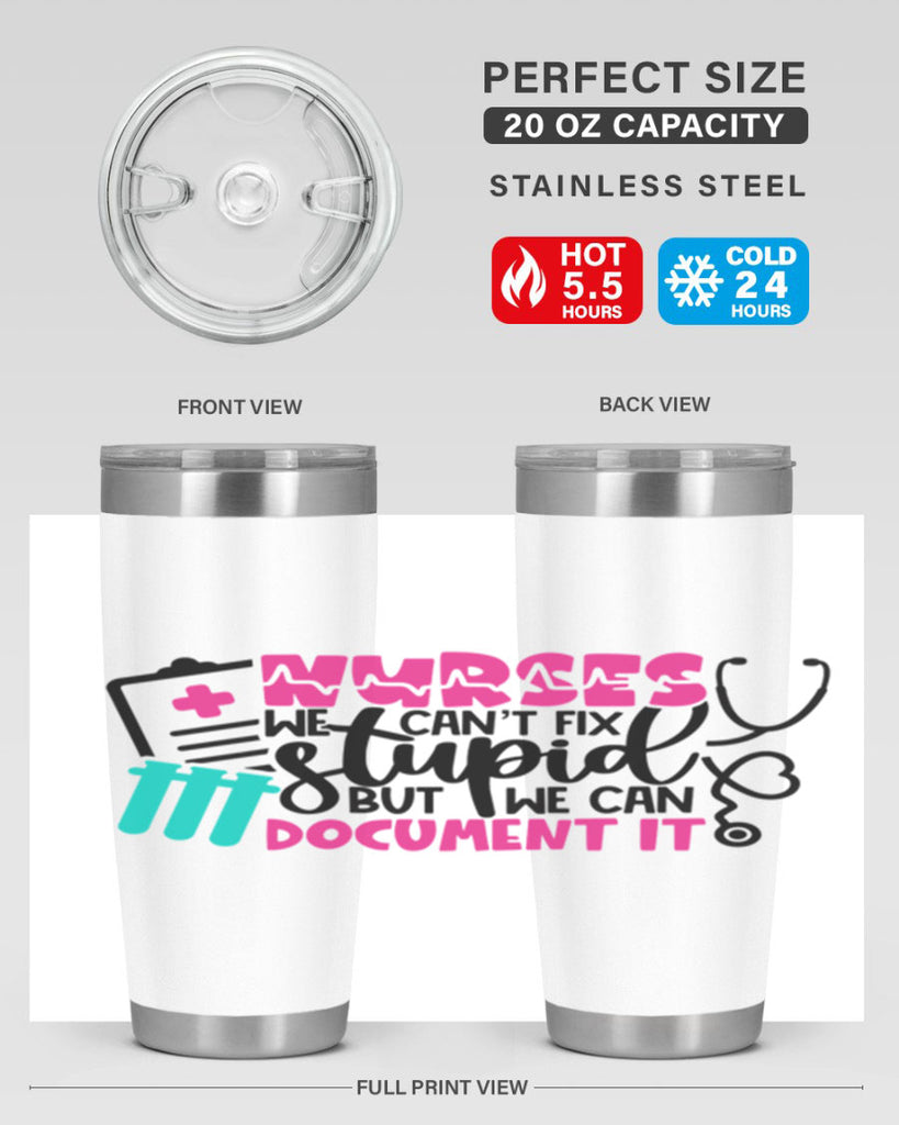 Nurses We Cant Fix Stupid But We Can Document It Style Style 76#- nurse- tumbler