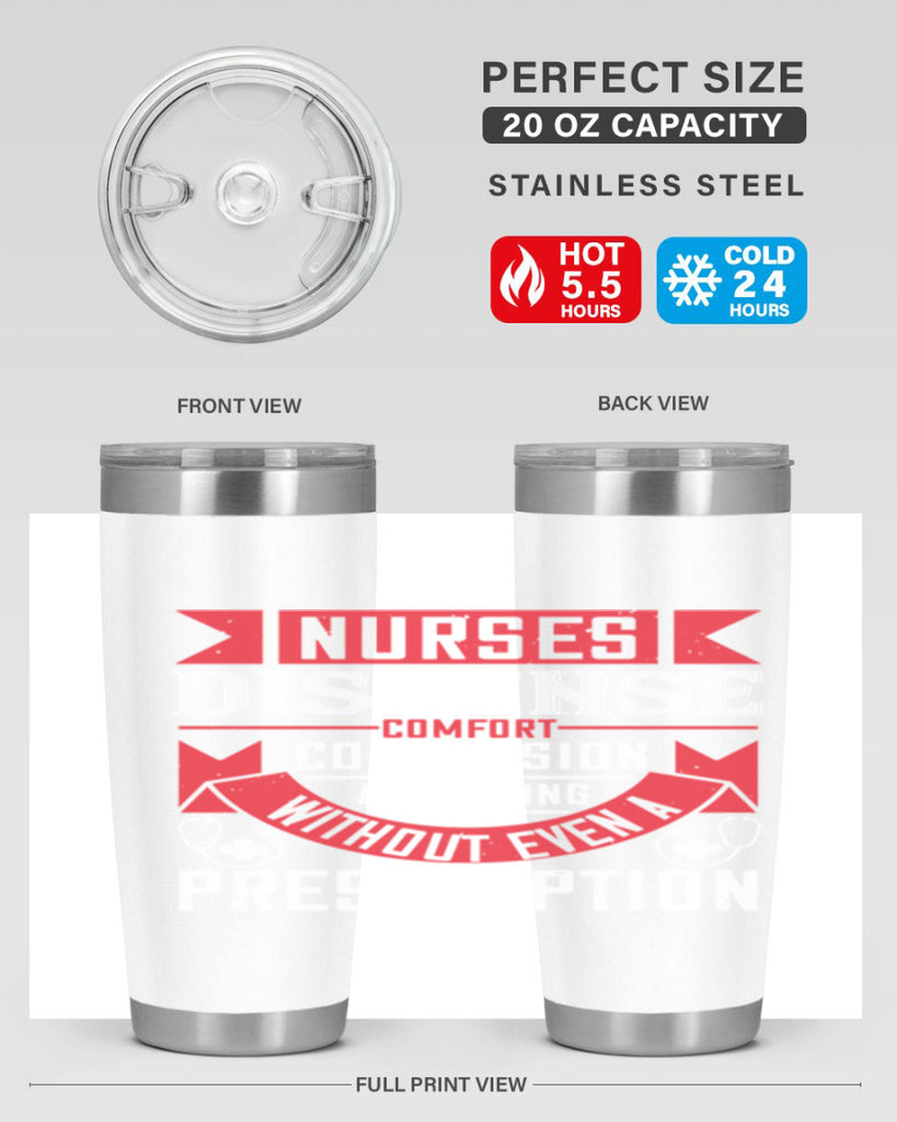 Nurses dispense comfort compassion and caring without even a prescription Style 282#- nurse- tumbler