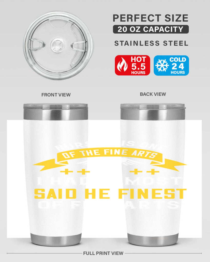 Nursing is one of the Fine Arts I had almost said he finest of Fine Arts Style 276#- nurse- tumbler