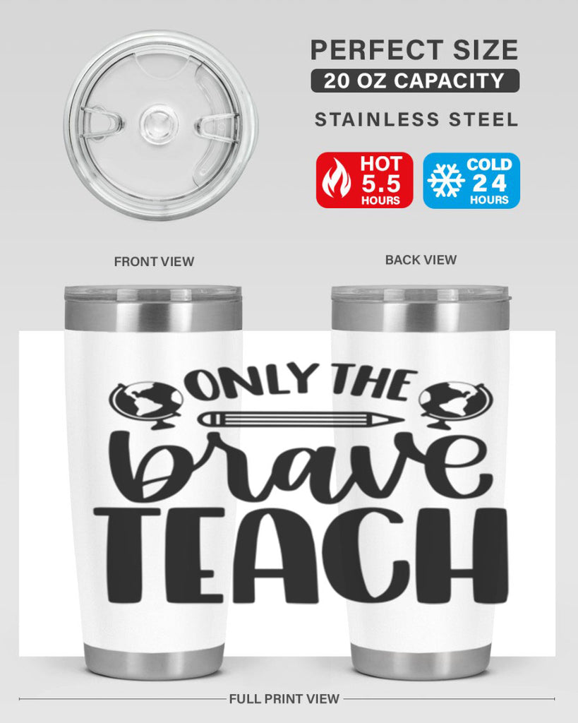 Only The Brave Teach Style 59#- teacher- tumbler