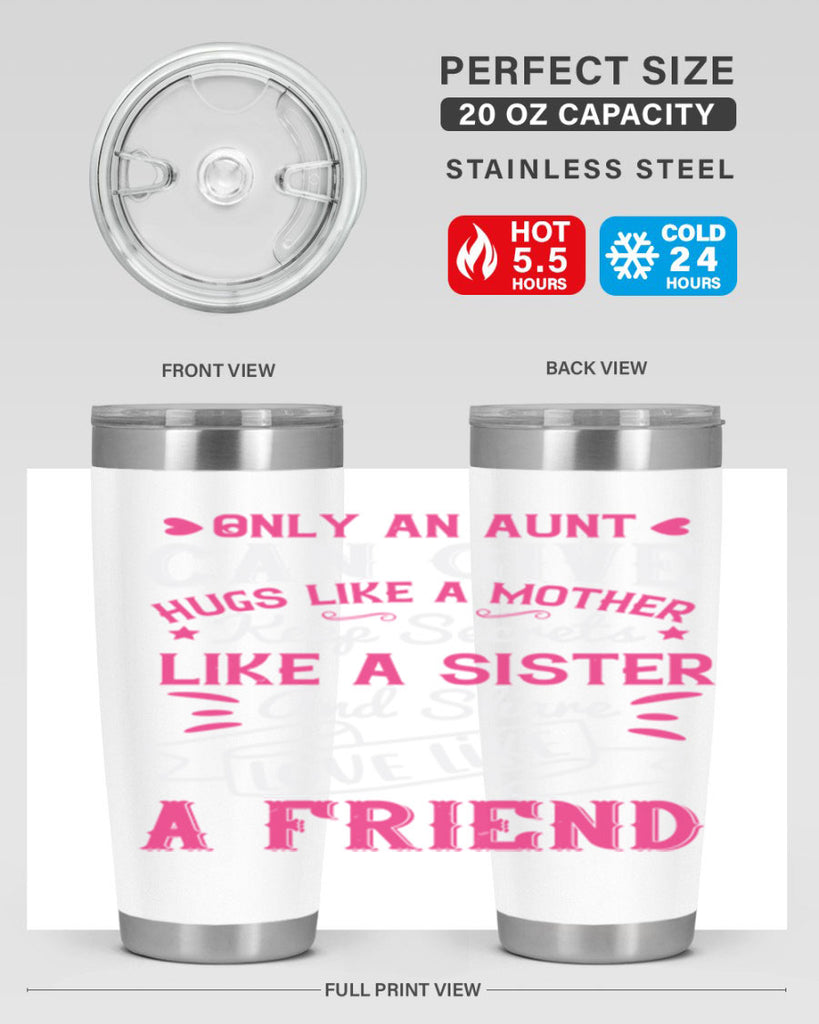 Only an aunt can give hugs like a mother Style 26#- aunt- Tumbler