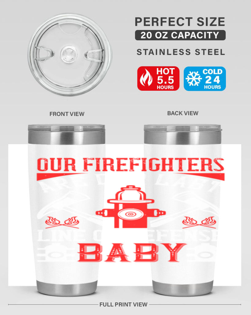 Our firefighters are our last line of defense baby Style 42#- fire fighter- tumbler