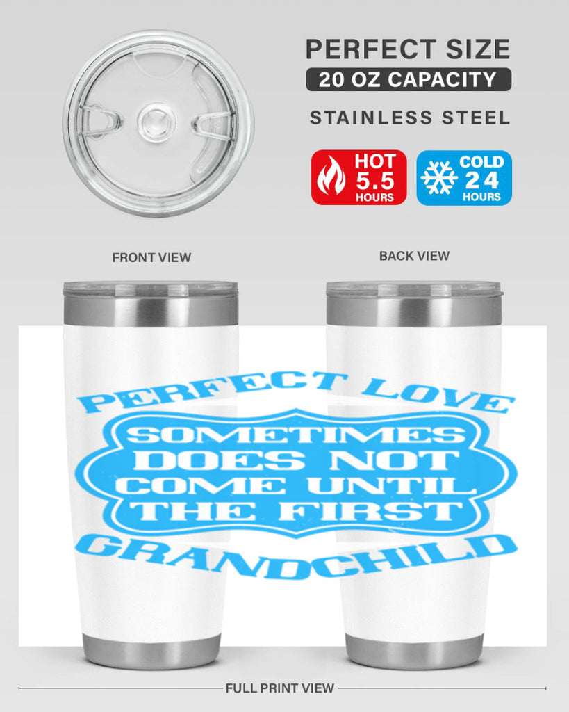 Perfect love sometimes does not come until the first grandchild 53#- grandma - nana- Tumbler