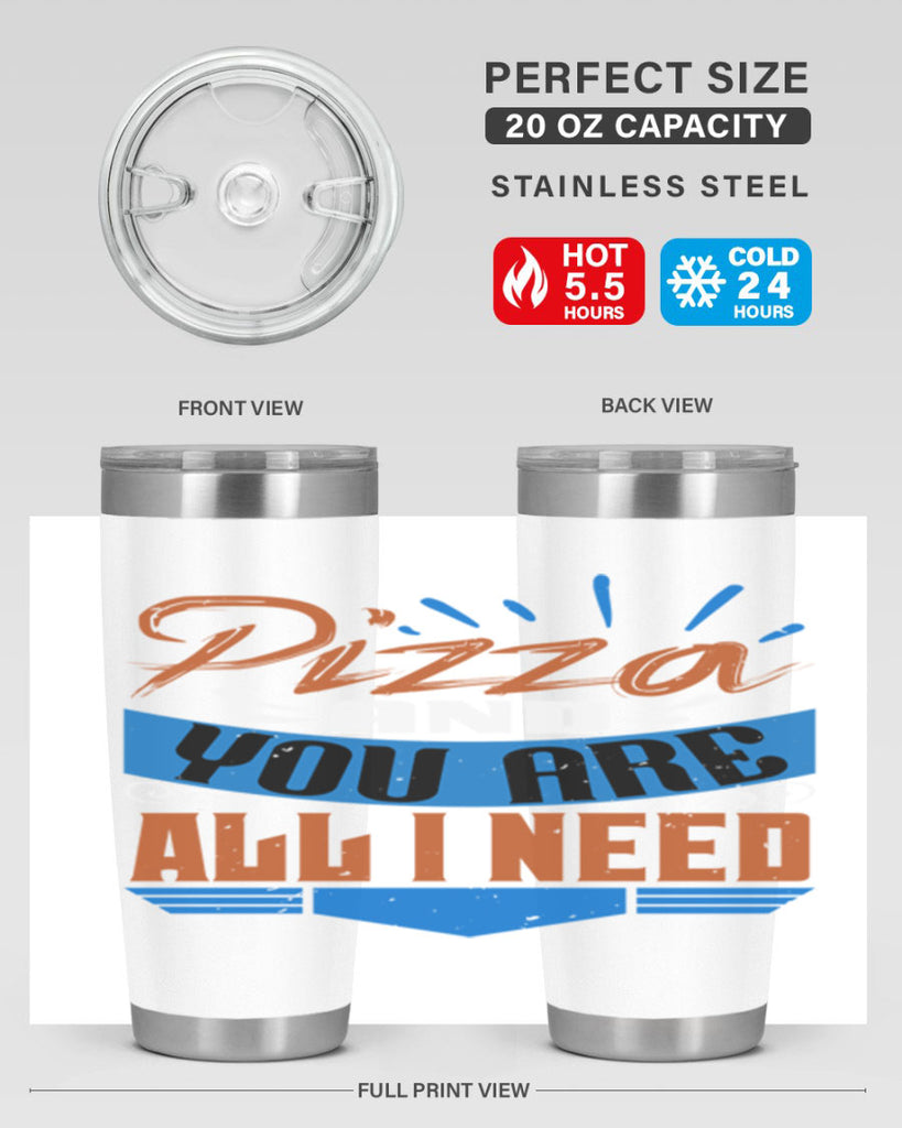 Pizza and you are all I need Style 70#- Best Friend- Tumbler