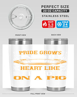 Pride grows in the human heart like lard on a pigg Style 32#- pig- Tumbler