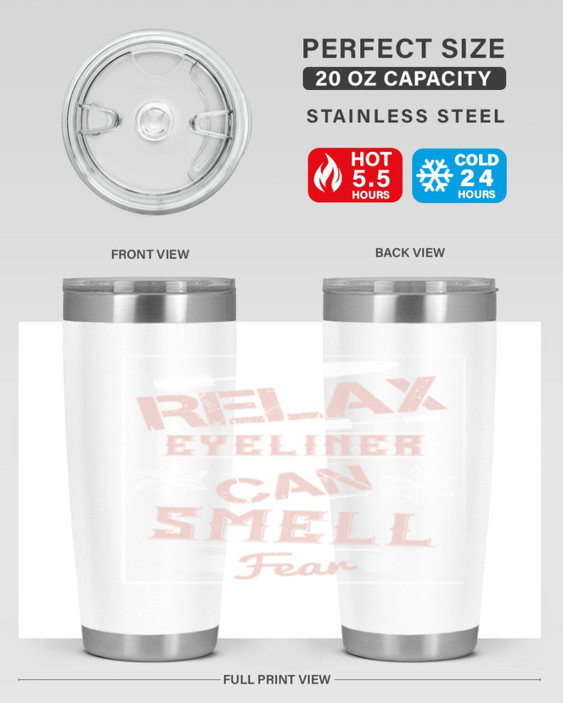 Relax – eyeliner can smell fear Style 187#- make up- Tumbler