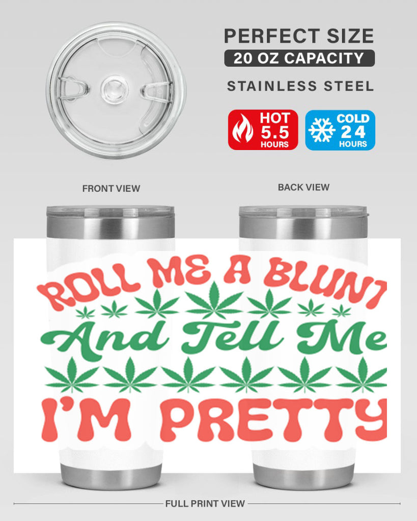 Roll Me A Blunt And Tell Me Im Pretty 228#- marijuana- Tumbler