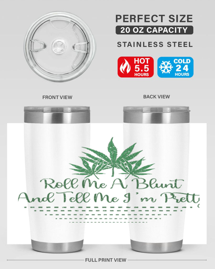 Roll Me A Blunt And Tell Me Im Pretty Sublimation 227#- marijuana- Tumbler